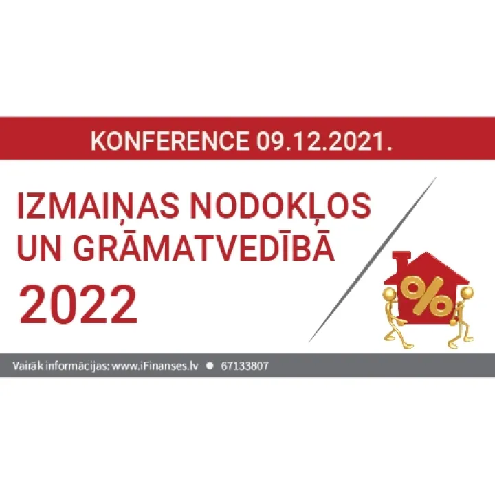TEKSTA TIEŠRAIDE. Konference "Izmaiņas nodokļos un grāmatvedībā 2022"